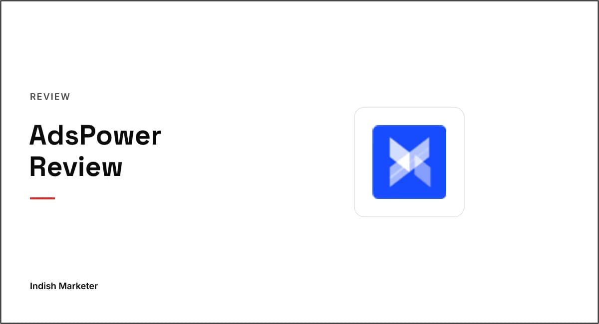 AdsPower Review 2026: Best Anti-Detect Browser for Managing Multiple Accounts?