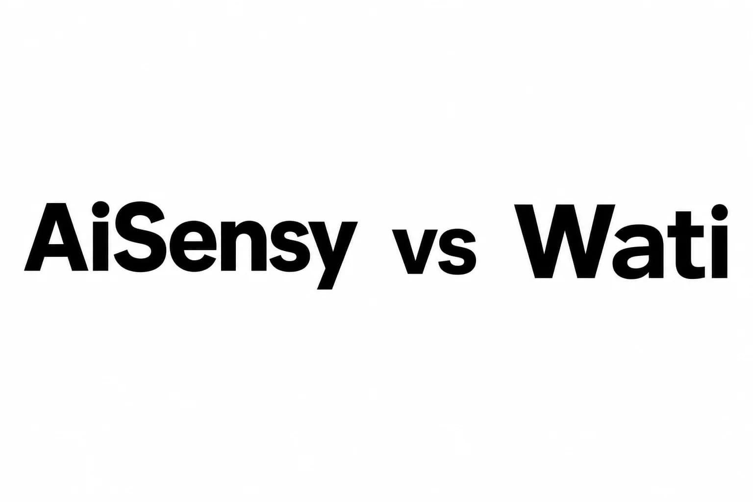 AiSensy vs Wati: Best WhatsApp Marketing Tool for Indian Businesses in 2025
