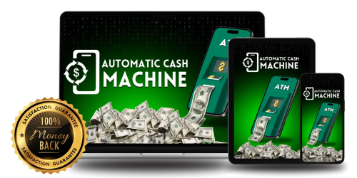 An image promoting "AUTOMATIC CASH MACHINE" software displayed on a laptop, tablet, and smartphone, with virtual ATM machines on the mobile devices dispensing money into piles of cash. A "100% Money Back Satisfaction Guarantee" seal is in the bottom left.