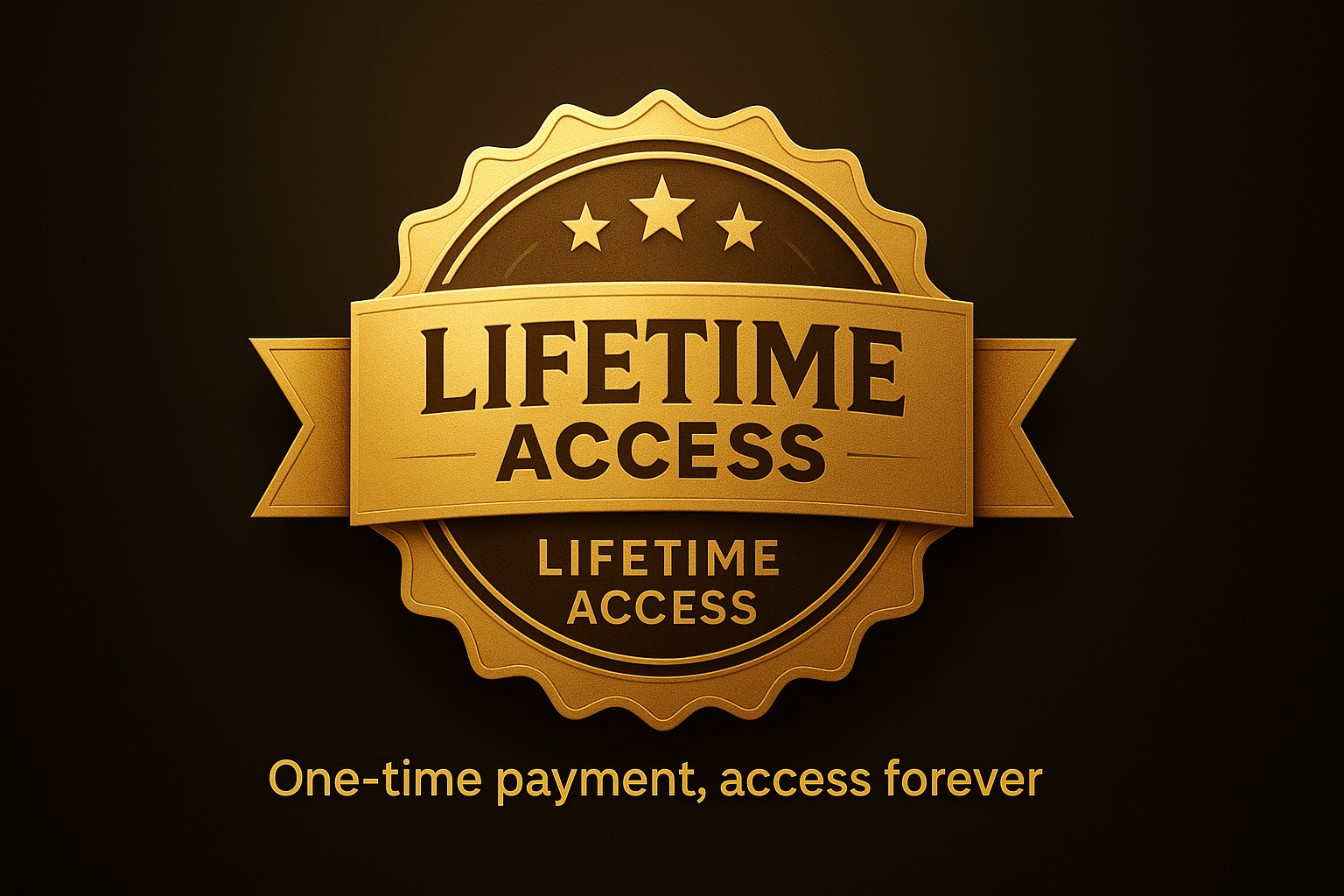Golden badge in the center of a dark background reading “LIFETIME ACCESS” with subtitle “One-time payment, access forever.”