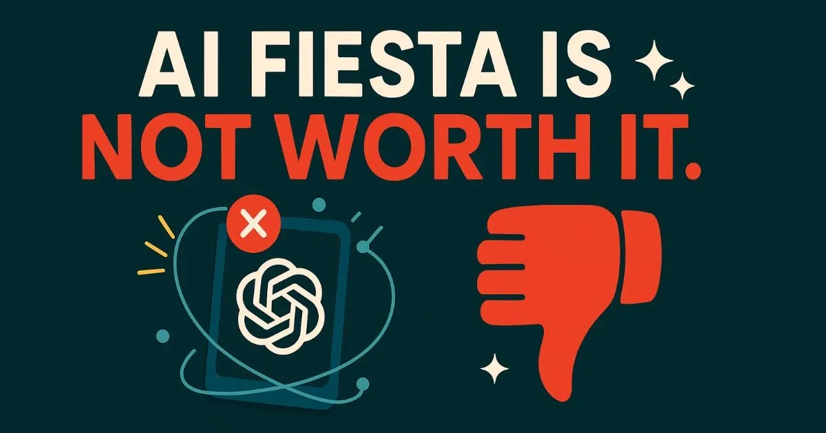 Bold graphic with text “AI Fiesta is NOT worth it.”